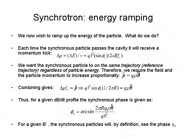 Synchrotron: energy ramping • We now wish to ramp up the energy of the