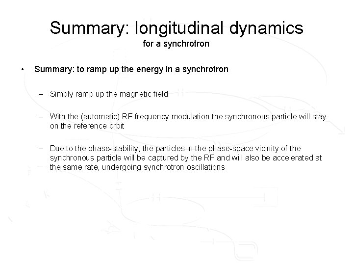 Summary: longitudinal dynamics for a synchrotron • Summary: to ramp up the energy in