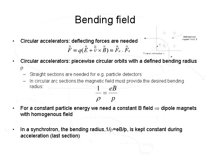 Bending field • Circular accelerators: deflecting forces are needed • Circular accelerators: piecewise circular