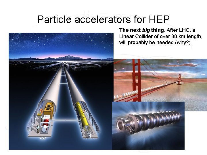 Particle accelerators for HEP The next big thing. After LHC, a Linear Collider of