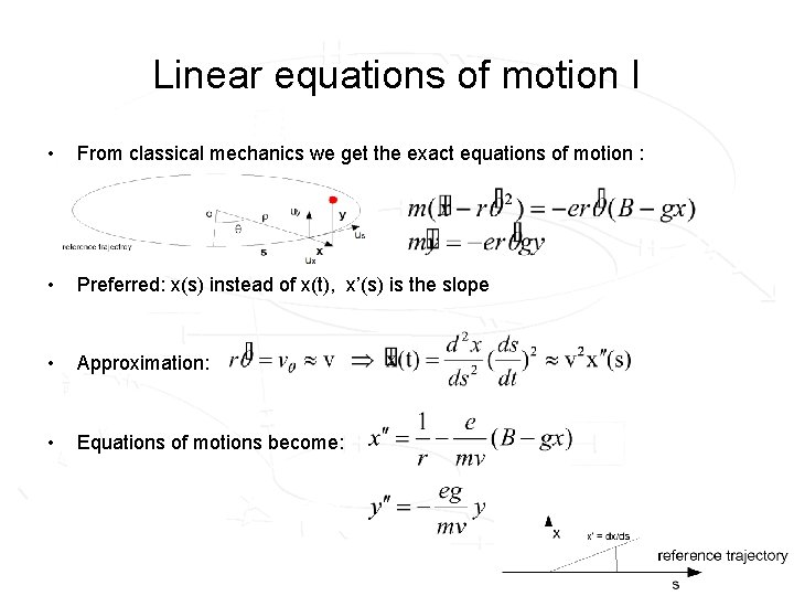 Linear equations of motion I • From classical mechanics we get the exact equations