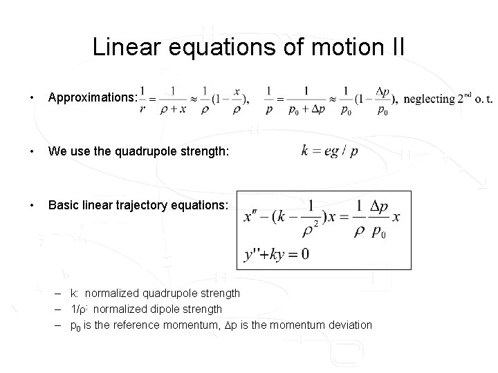 Linear equations of motion II • Approximations: • We use the quadrupole strength: •