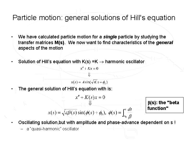 Particle motion: general solutions of Hill's equation • We have calculated particle motion for