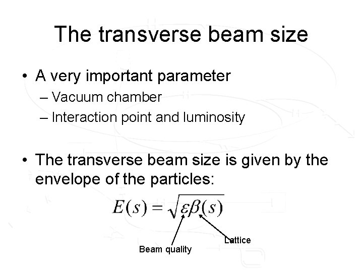 The transverse beam size • A very important parameter – Vacuum chamber – Interaction