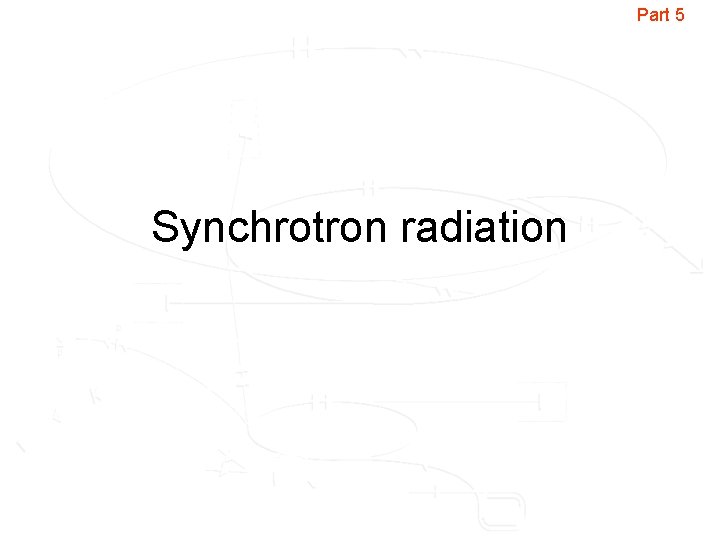 Part 5 Synchrotron radiation 