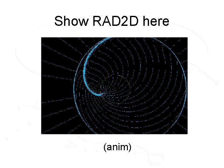 Show RAD 2 D here (anim) 