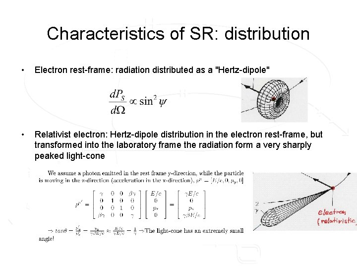 Characteristics of SR: distribution • Electron rest-frame: radiation distributed as a "Hertz-dipole" • Relativist