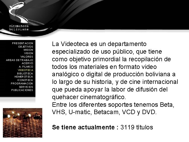 PRESENTACION OBJETIVOS MISION VALORES AREAS DE TRABAJO ACERVO A. FILMICO VIDEOTECA BIBLIOTECA HEMEROTECA ICONOTECA