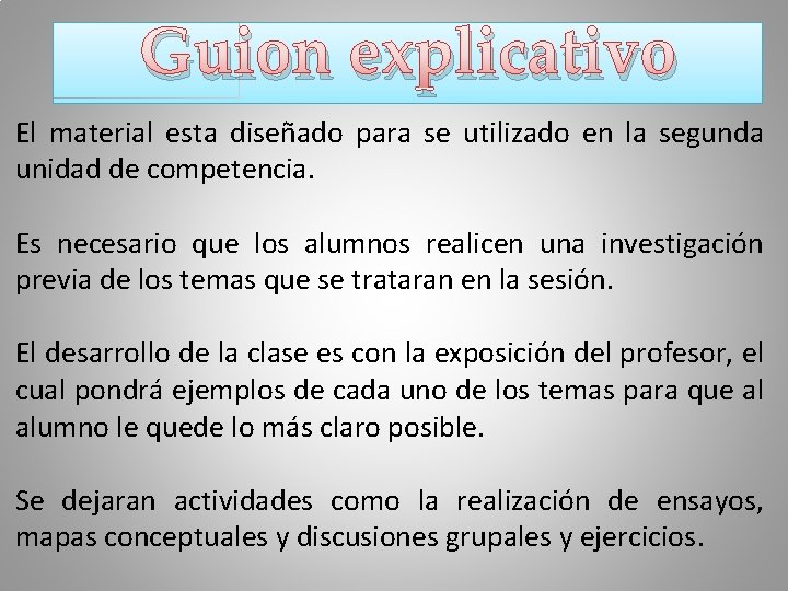 Guion explicativo El material esta diseñado para se utilizado en la segunda unidad de