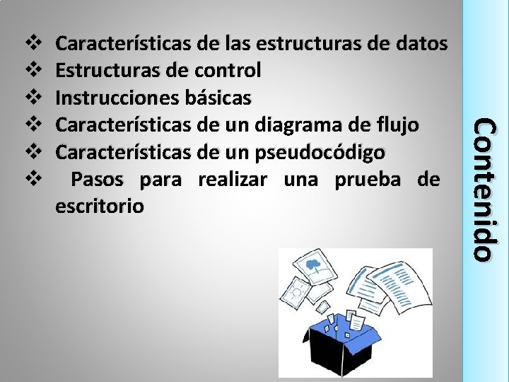 Características de las estructuras de datos Estructuras de control Instrucciones básicas Características de un