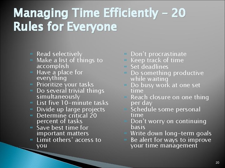 Managing Time Efficiently – 20 Rules for Everyone Read selectively Make a list of