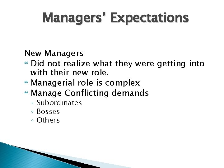 Managers’ Expectations New Managers Did not realize what they were getting into with their