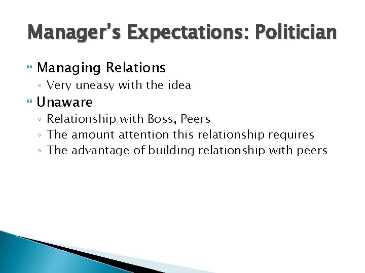 Manager’s Expectations: Politician Managing Relations ◦ Very uneasy with the idea Unaware ◦ Relationship