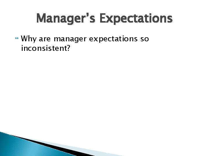 Manager’s Expectations Why are manager expectations so inconsistent? 