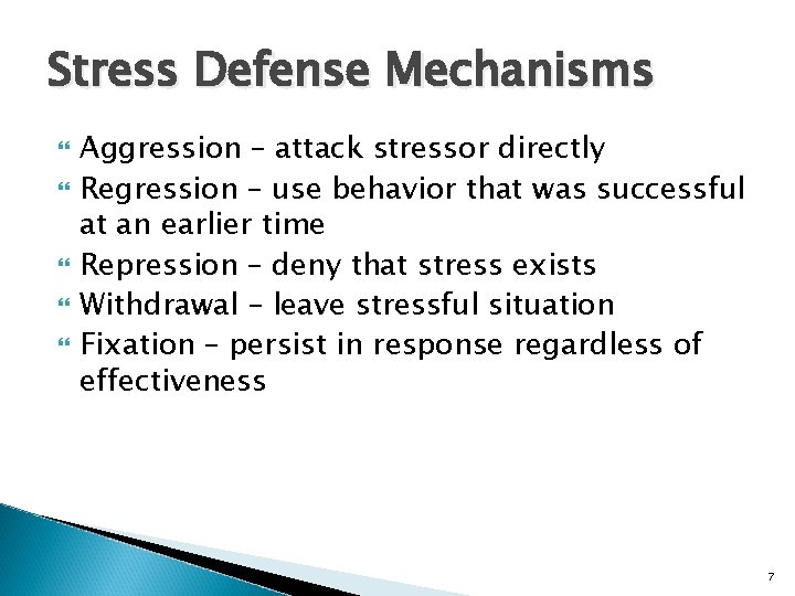Stress Defense Mechanisms Aggression – attack stressor directly Regression – use behavior that was