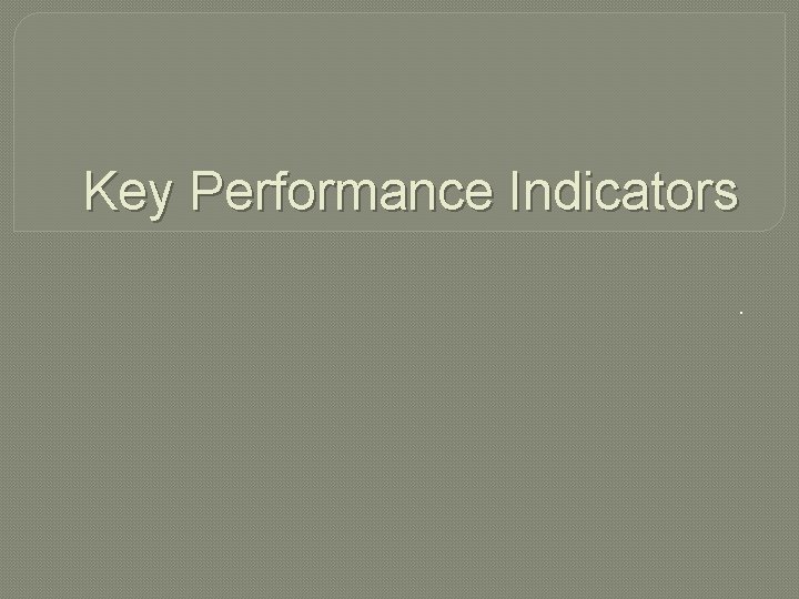 Key Performance Indicators. 