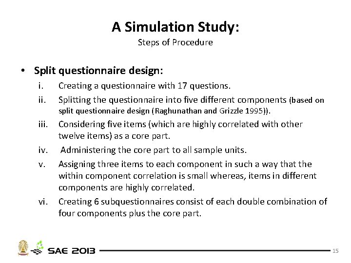 A Simulation Study: Steps of Procedure • Split questionnaire design: i. ii. Creating a