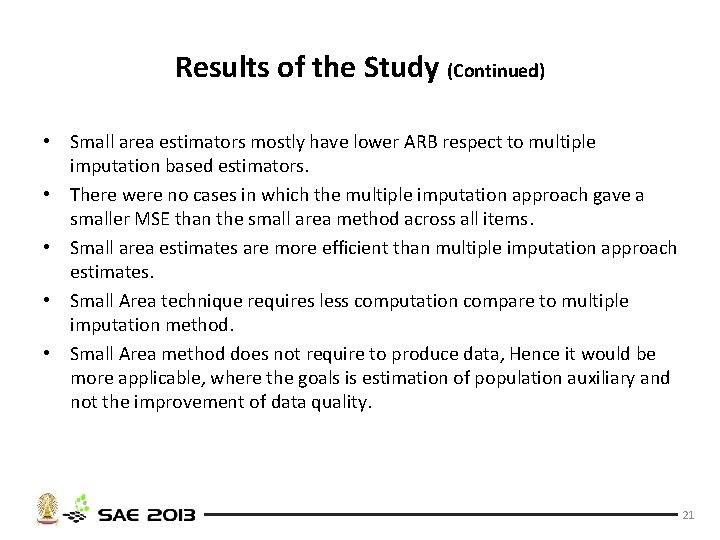 Results of the Study (Continued) • Small area estimators mostly have lower ARB respect