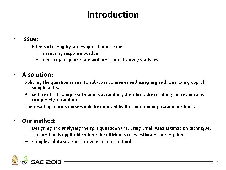 Introduction • Issue: – Effects of a lengthy survey questionnaire on: • Increasing response