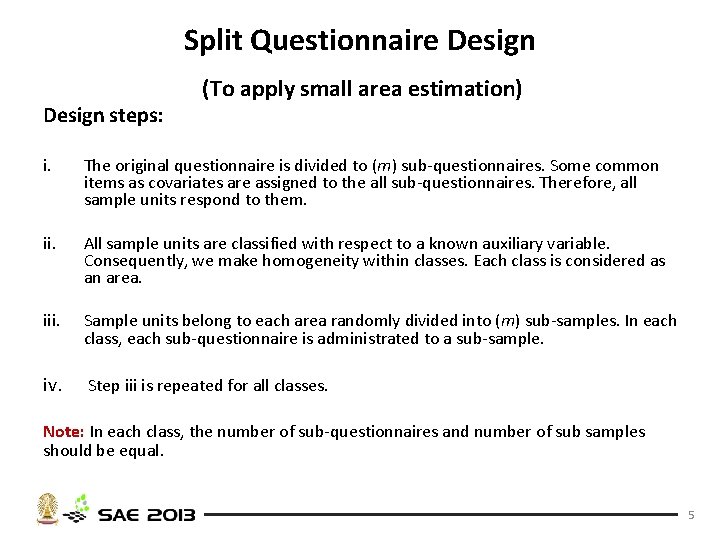 Split Questionnaire Design steps: (To apply small area estimation) i. The original questionnaire is