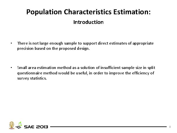 Population Characteristics Estimation: Introduction • There is not large enough sample to support direct