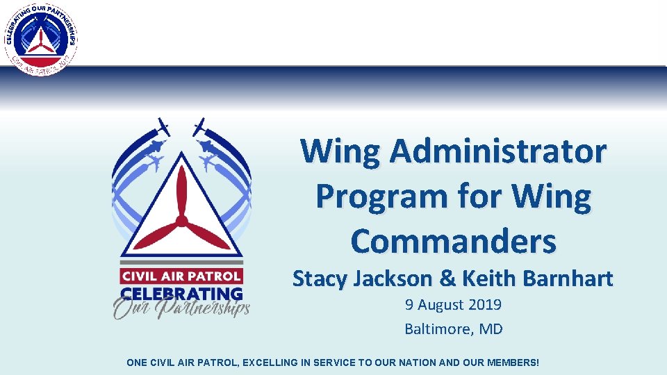 Wing Administrator Program for Wing Commanders Stacy Jackson & Keith Barnhart 9 August 2019