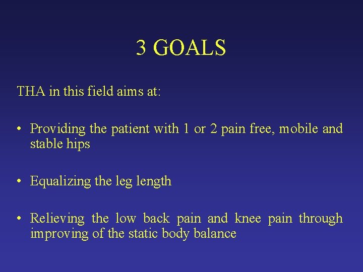 3 GOALS THA in this field aims at: • Providing the patient with 1 3 GOALS THA in this field aims at: • Providing the patient with 1