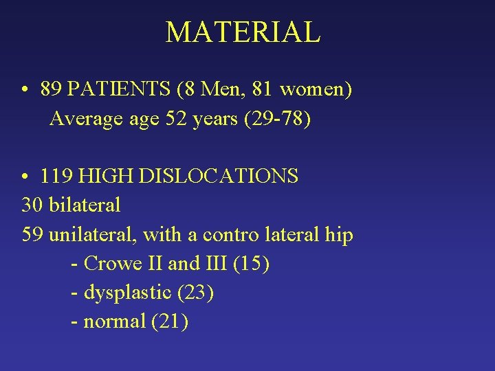 MATERIAL • 89 PATIENTS (8 Men, 81 women) Average 52 years (29 -78) • MATERIAL • 89 PATIENTS (8 Men, 81 women) Average 52 years (29 -78) •