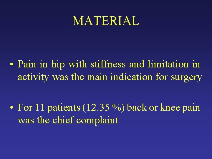 MATERIAL • Pain in hip with stiffness and limitation in activity was the main MATERIAL • Pain in hip with stiffness and limitation in activity was the main
