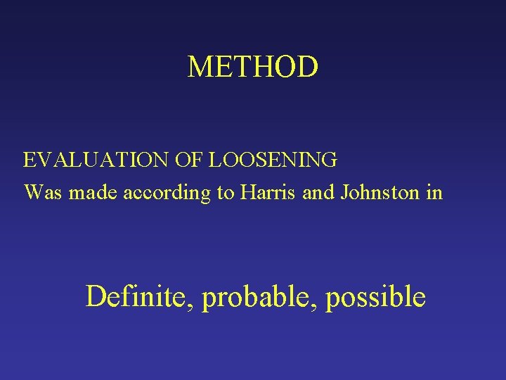 METHOD EVALUATION OF LOOSENING Was made according to Harris and Johnston in Definite, probable, METHOD EVALUATION OF LOOSENING Was made according to Harris and Johnston in Definite, probable,