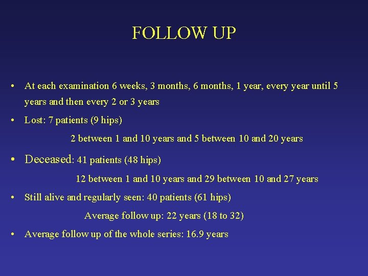 FOLLOW UP • At each examination 6 weeks, 3 months, 6 months, 1 year, FOLLOW UP • At each examination 6 weeks, 3 months, 6 months, 1 year,