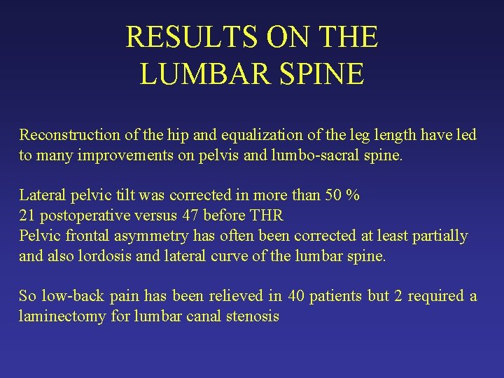 RESULTS ON THE LUMBAR SPINE Reconstruction of the hip and equalization of the leg RESULTS ON THE LUMBAR SPINE Reconstruction of the hip and equalization of the leg