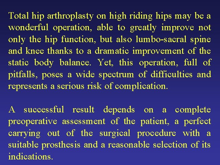 Total hip arthroplasty on high riding hips may be a wonderful operation, able to Total hip arthroplasty on high riding hips may be a wonderful operation, able to