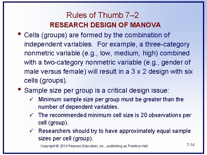Rules of Thumb 7– 2 • • RESEARCH DESIGN OF MANOVA Cells (groups) are
