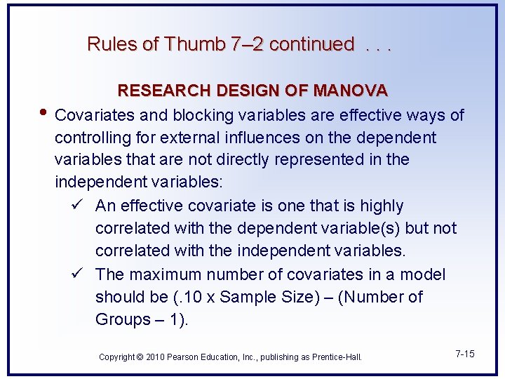 Rules of Thumb 7– 2 continued. . . • RESEARCH DESIGN OF MANOVA Covariates