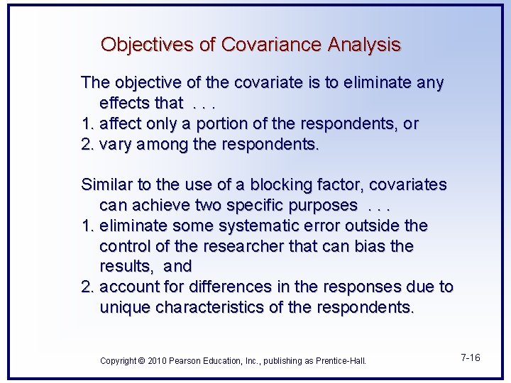 Objectives of Covariance Analysis The objective of the covariate is to eliminate any effects