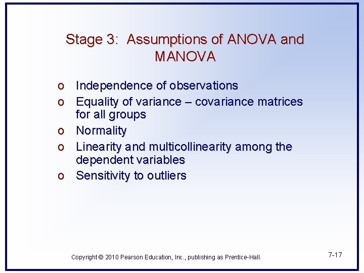 Stage 3: Assumptions of ANOVA and MANOVA o Independence of observations o Equality of