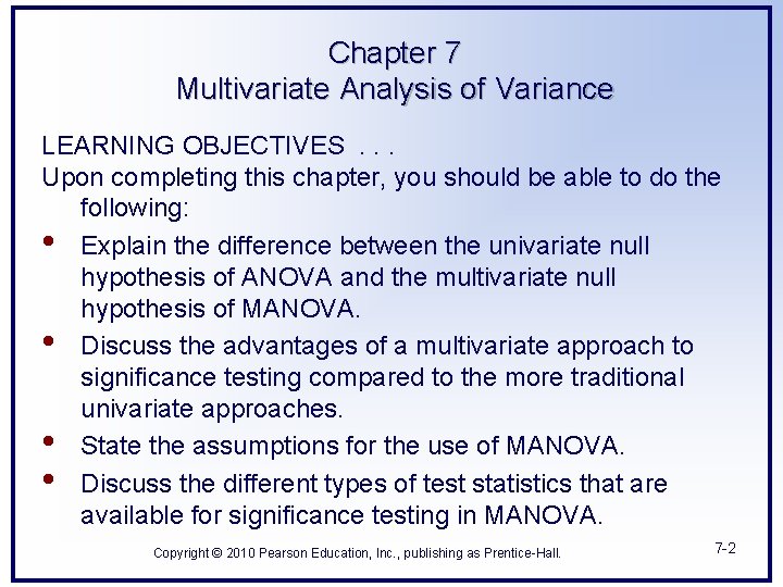 Chapter 7 Multivariate Analysis of Variance LEARNING OBJECTIVES. . . Upon completing this chapter,