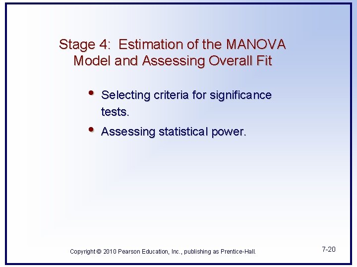 Stage 4: Estimation of the MANOVA Model and Assessing Overall Fit • Selecting criteria