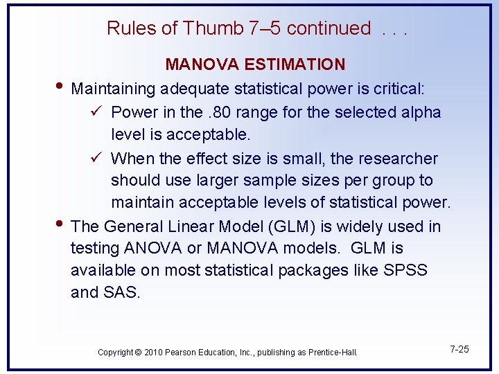 Rules of Thumb 7– 5 continued. . . • • MANOVA ESTIMATION Maintaining adequate