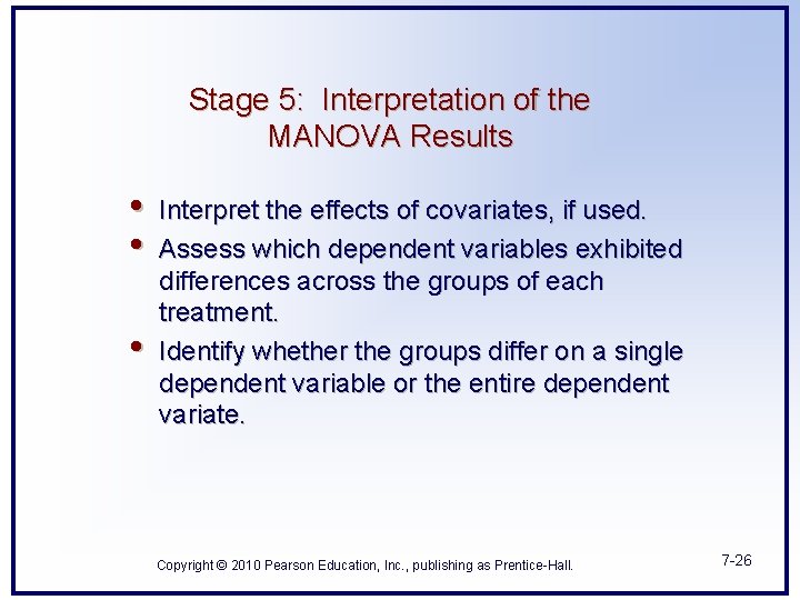 Stage 5: Interpretation of the MANOVA Results • • • Interpret the effects of