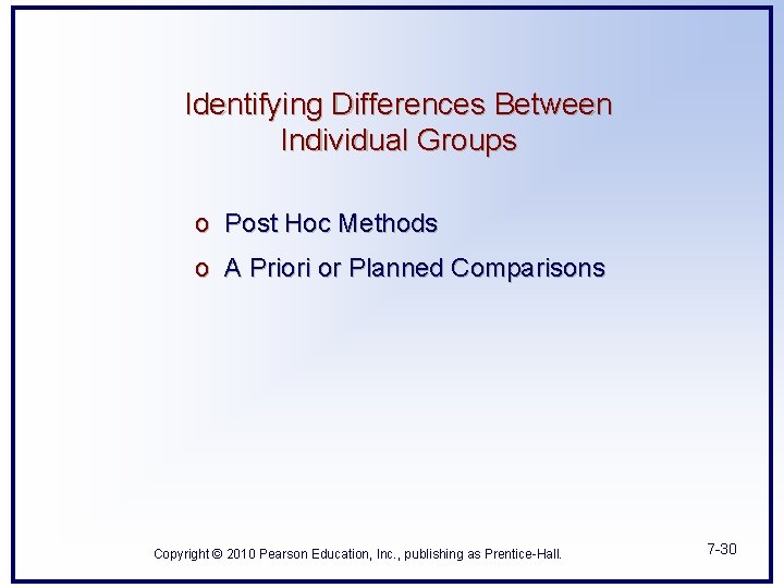 Identifying Differences Between Individual Groups o Post Hoc Methods o A Priori or Planned