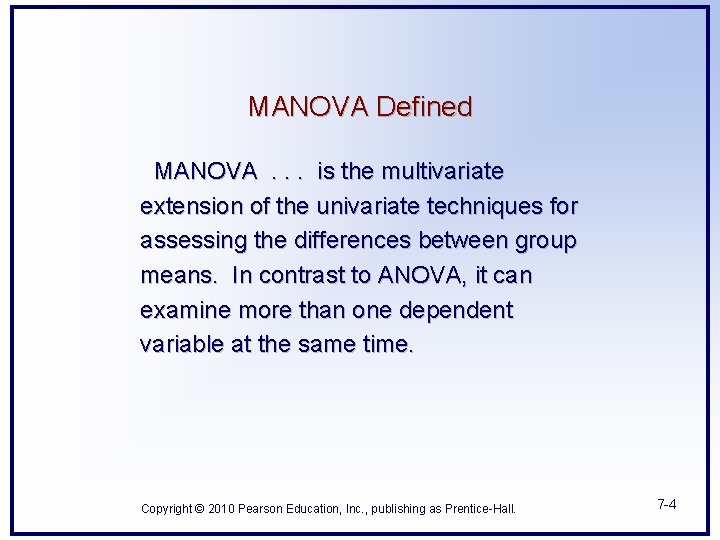 MANOVA Defined MANOVA. . . is the multivariate extension of the univariate techniques for