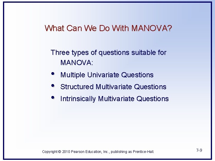 What Can We Do With MANOVA? Three types of questions suitable for MANOVA: •