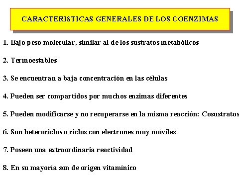 CARACTERISTICAS GENERALES DE LOS COENZIMAS 1. Bajo peso molecular, similar al de los sustratos