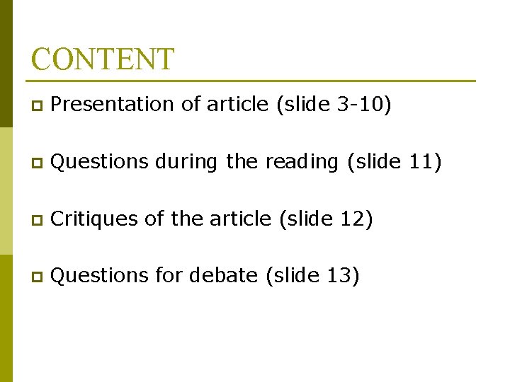 CONTENT p Presentation of article (slide 3 -10) p Questions during the reading (slide