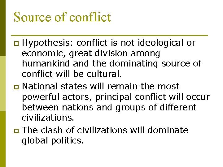 Source of conflict Hypothesis: conflict is not ideological or economic, great division among humankind