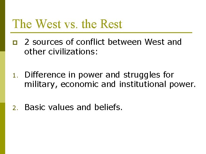 The West vs. the Rest p 2 sources of conflict between West and other