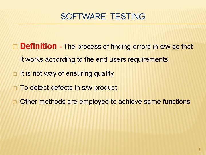 SOFTWARE TESTING � Definition - The process of finding errors in s/w so that