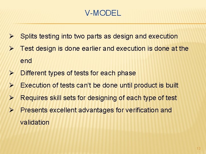 V-MODEL Ø Splits testing into two parts as design and execution Ø Test design